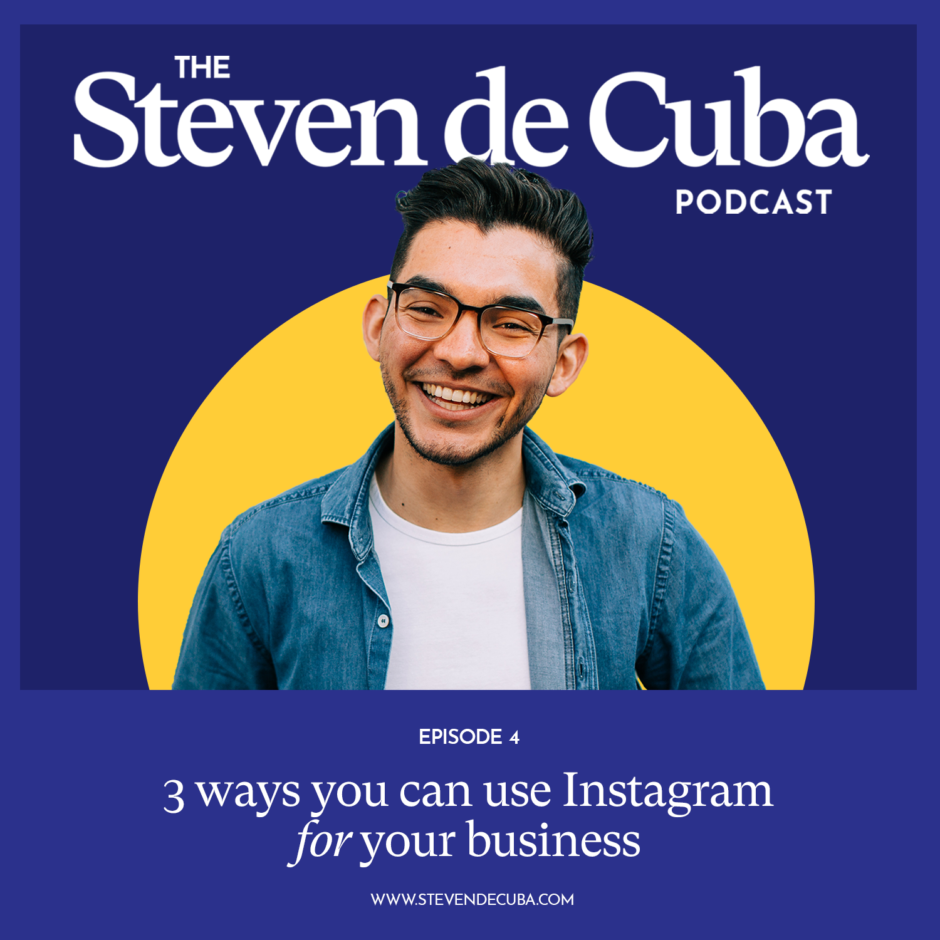 4-3-ways-you-can-use-Instagram-for-your-business-940x940 The Steven de Cuba Podcast - #4 3 ways you can use Instagram for your business 