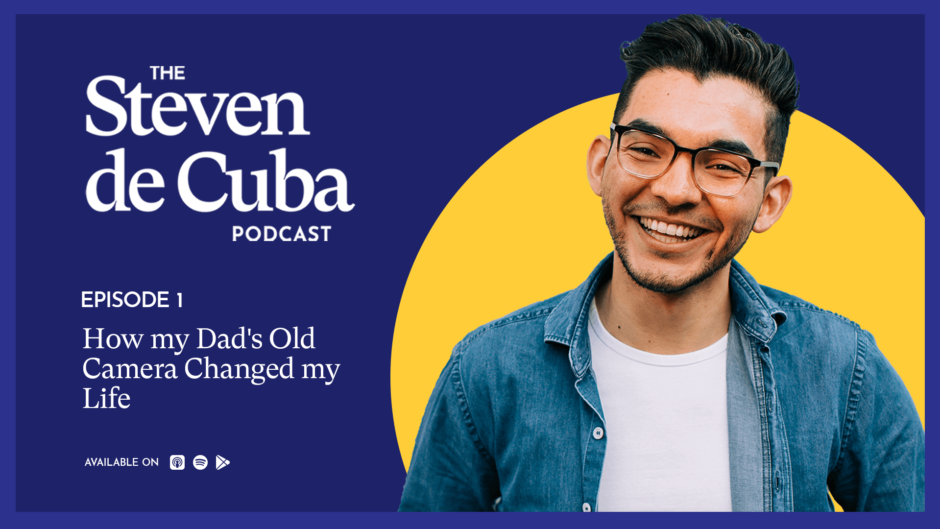 Header-How-my-dads-old-camera-changed-my-life-940x529 The Steven de Cuba Podcast 